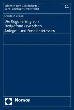 Die Regulierung von Hedgefonds zwischen Anleger- und Fondsinteressen - Gringel, Christoph