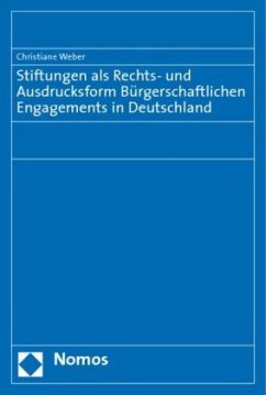 Stiftungen als Rechts- und Ausdrucksform Bürgerschaftlichen Engagements in Deutschland - Weber, Christiane