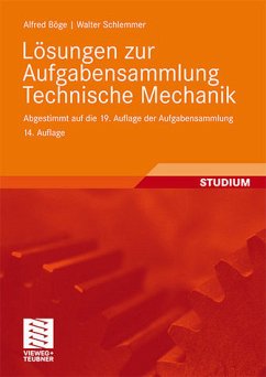 Lösungen zur Aufgabensammlung Technische Mechanik: Abgestimmt auf die 19. Auflage der Aufgabensammlung Technische Mechanik - Böge, Alfred