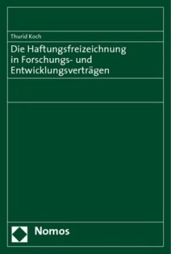 Die Haftungsfreizeichnung in Forschungs- und Entwicklungsverträgen - Koch, Thurid