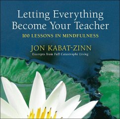 Letting Everything Become Your Teacher - Kabat-Zinn, Jon