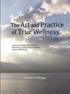 The Art and Practice of True Wellness - Ramage, Corinne S.