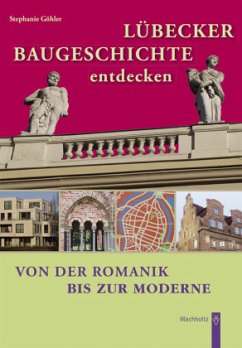 Lübecker Baugeschichte entdecken - Göhler, Stephanie