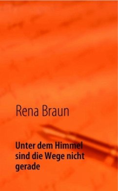 Unter dem Himmel sind die Wege nicht gerade - Braun, Rena