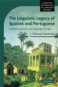 The Linguistic Legacy of Spanish and Portuguese - Clements, J Clancy