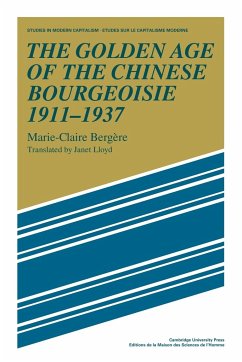 The Golden Age of the Chinese Bourgeoisie 1911 1937 - Bergere, Marie-Claire; Berg Re, Marie-Claire