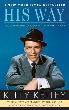 His Way: The Unauthorized Biography of Frank Sinatra - Kelley, Kitty