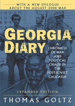 Georgia Diary: A Chronicle of War and Political Chaos in the Post-Soviet Caucasus - Goltz, Thomas