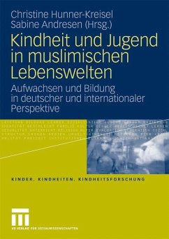 Kindheit und Jugend in muslimischen Lebenswelten - Hunner-Kreisel, Christine / Andresen, Sabine (Hrsg.)