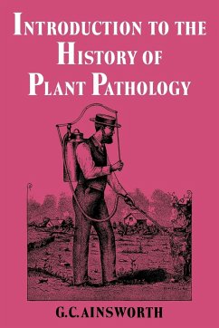 Introduction to the History of Plant Pathology - Ainsworth, Geoffrey Clough; Ainsworth, G. C.