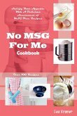 No MSG For Me Cookbook