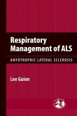 Respiratory Management of Als: Amyotrophic Lateral Sclerosis: Amyotrophic Lateral Sclerosis