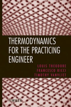 Thermodynamics for the Practicing Engineer - Theodore, Louis; Ricci, Francesco; Vanvliet, Timothy