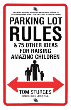 Parking Lot Rules & 75 Other Ideas for Raising Amazing Children - Sturges, Tom