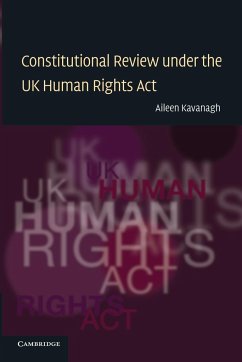 Constitutional Review Under the UK Human Rights ACT - Kavanagh, Aileen