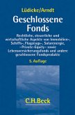 Geschlossene Fonds: Rechtliche, steuerliche und wirtschaftliche Aspekte von Immobilien-, Schiffs-, Flugzeug-, Solarenergie-, Private Equity- sowie ... und anderen geschlossenen Fondsprodukten