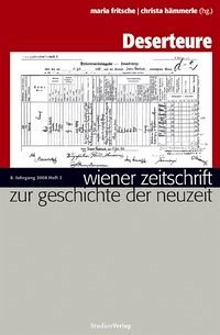 Wiener Zeitschrift zur Geschichte der Neuzeit 2/08 - Wiener Zeitschrift zur Geschichte der Neuzeit 2/08: Deserteure Fritsche, Maria and Hämmerle, Christa