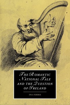 The Romantic National Tale and the Question of Ireland - Ferris, Ina