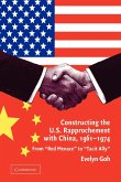 Constructing the U.S. Rapprochement with China, 1961 1974