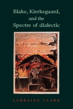 Blake, Kierkegaard, and the Spectre of Dialectic - Clark, Lorraine