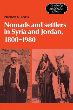 Nomads and Settlers in Syria and Jordan, 1800 1980 - Lewis, Norman N.