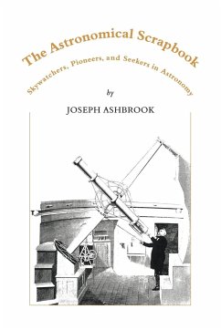 The Astronomical Scrapbook - Ashbrook, Joseph