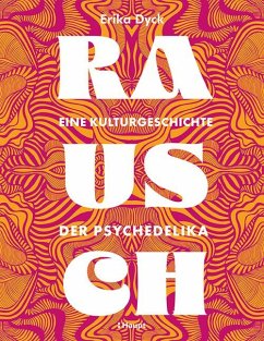 Rausch - Eine Kulturgeschichte der Psychedelika - Dyck, Erika