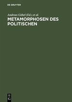 Metamorphosen des Politischen - Göbel, Andreas / Laak, Dirk van / Villinger, Ingeborg (Hgg.)