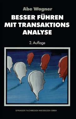 Besser führen mit Transaktions-Analyse - Wagner, Abe