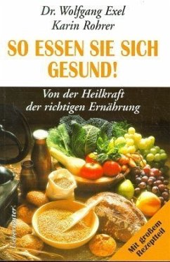 So essen Sie sich gesund! - Exel, Wolfgang; Rohrer, Karin