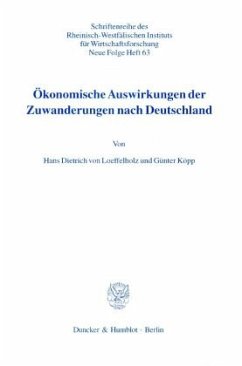 Ökonomische Auswirkungen der Zuwanderungen nach Deutschland. - Loeffelholz, Hans Dietrich von;Köpp, Günter