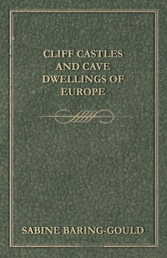 Cliff Castles and Cave Dwellings of Europe - Baring-Gould, Sabine