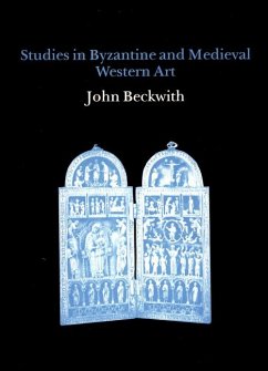 Studies in Byzantine and Medieval Western Art - Beckwith, John Studies in Byzantine and Medieval Western Art - Beckwith, John