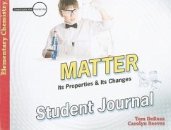 Matter Student Journal: Its Properties & Its Changes: Elementary Chemistry - DeRosa, Tom; Reeves, Carolyn