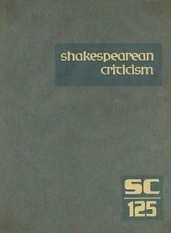 Shakespearean Criticism: Excerpts from the Criticism of William Shakespeare's Plays & Poetry, from the First Published Appraisals to Current Ev