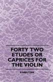 Forty Two Etudes Or Caprices For The Violin