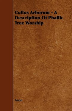 Cultus Arborum - A Description Of Phallic Tree Worship - Anon