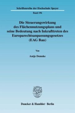 Die Steuerungswirkung des Flächennutzungsplans und seine Bedeutung nach Inkrafttreten des Europarechtsanpassungsgesetzes - Demske, Antje