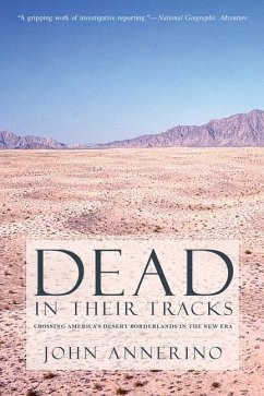 Dead in Their Tracks: Crossing America's Desert Borderlands in the New Era - Annerino, John