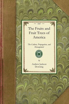 The Fruits and Fruit Trees of America - Andrew Jackson Downing
