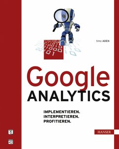 Google Analytics - Implementieren. Interpretieren. Profitieren. - Aden, Timo
