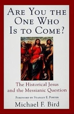 Are You the One Who Is to Come? - Bird, Michael F.