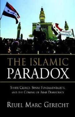 The Islamic Paradox: Shiite Clerics, Sunni Fundamentalists, and the Coming of Arab Democracy - Gerecht, Reuel Mark