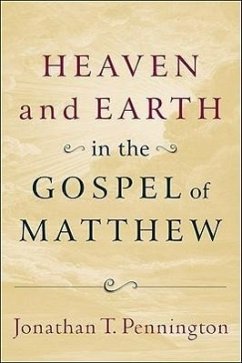 Heaven and Earth in the Gospel of Matthew - Pennington, Jonathan T