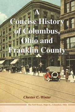 A Concise History of Columbus, Ohio and Franklin County - Winter, Chester C.