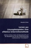 Lernen aus Lösungsbeispielen: Eine effektive Unterrichtsmethode Lernen aus Lösungsbeispielen: Eine effektive Unterrichtsmethode