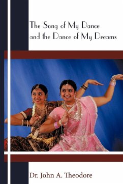 The Song of My Dance and the Dance of My Dreams - Theodore, John A.; Theodore, John A.