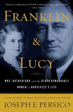 Franklin and Lucy: Mrs. Rutherfurd and the Other Remarkable Women in Roosevelt's Life - Persico, Joseph E.