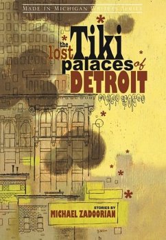 The Lost Tiki Palaces of Detroit - Zadoorian, Michael