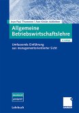 Allgemeine Betriebswirtschaftslehre: Umfassende Einführung aus managementorientierter Sicht